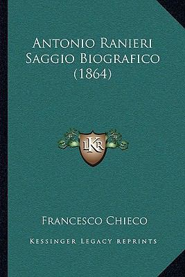 Antonio Ranieri Saggio Biografico (1864) [Italian] 116589193X Book Cover