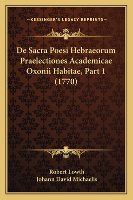 De Sacra Poesi Hebraeorum Praelectiones Academi... [Latin] 1165932636 Book Cover