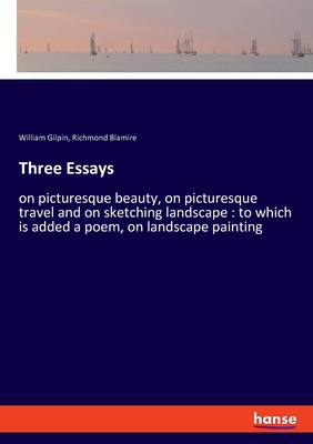 Three Essays: on picturesque beauty, on picture... 3337662978 Book Cover