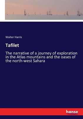 Tafilet: The narrative of a journey of explorat... 3744796485 Book Cover