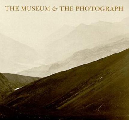 The Museum & the Photograph: Collecting Photogr... 0931102405 Book Cover