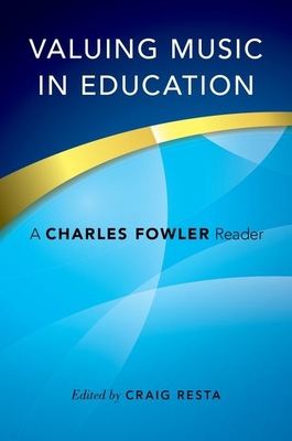 Valuing Music in Education: A Charles Fowler Re... 0199944385 Book Cover