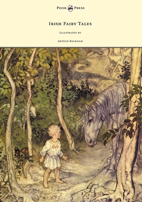 Irish Fairy Tales - Illustrated by Arthur Rackham 1447449096 Book Cover