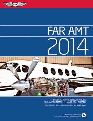 FAR AMT 2014: Federal Aviation Regulations for ... 1560279982 Book Cover
