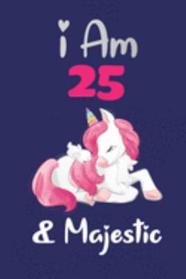 I am 25 and Majestic: Cute Lined Journal for Kids, Students, Girls and Teens, 100 Pages 6 x 9 inch Journal for Writing and Taking Notes