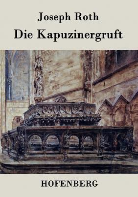 Die Kapuzinergruft: Roman [German] 3843076863 Book Cover