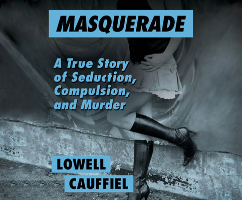 Masquerade: A True Story of Seduction, Compulsi... 1520051840 Book Cover