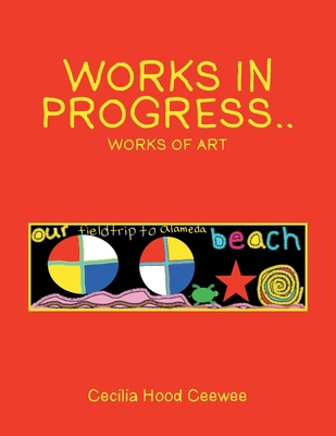 Works in progress..: Works of art B0D95BPJW7 Book Cover