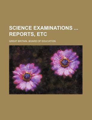 Science Examinations Reports, Etc 1130600602 Book Cover