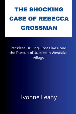 The Shocking Case of Rebecca Grossman: Reckless...            Book Cover