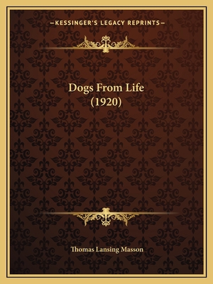 Dogs From Life (1920) 1166576167 Book Cover