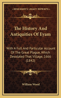 The History And Antiquities Of Eyam: With A Ful... 1165621312 Book Cover