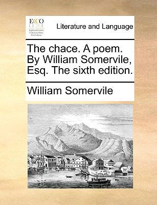 The Chace. a Poem. by William Somervile, Esq. t... 1140961004 Book Cover
