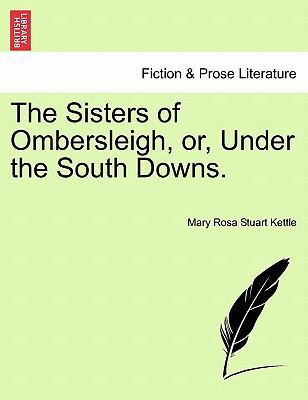 The Sisters of Ombersleigh, Or, Under the South... 1241227586 Book Cover