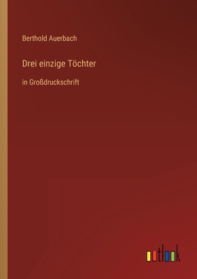 Drei einzige Töchter: in Großdruckschrift [German] 3368290908 Book Cover