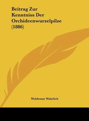 Beitrag Zur Kenntniss Der Orchideenwurzelpilze ... [German] 1162267135 Book Cover