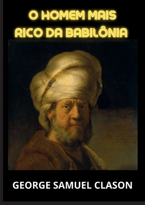 O homem mais rico da Babilônia [Portuguese] B0BSRHB8YS Book Cover