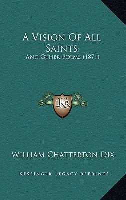 A Vision Of All Saints: And Other Poems (1871) 1165970066 Book Cover