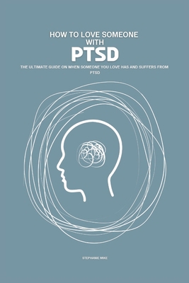 How To Love Someone With PTSD: The Ultimate Gui... B0D7W814JF Book Cover