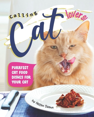 Calling Cat Lovers!: Purrfect Cat Food Dishes f... B08F6T7434 Book Cover