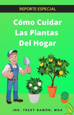Cómo Cuidar Las Plantas Del Hogar [Spanish] B0CHL9DQR6 Book Cover