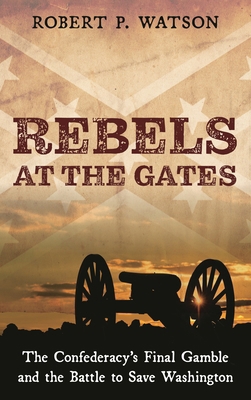 Rebels at the Gates: The Confederacy's Final Ga... B0DJC7Q43Z Book Cover