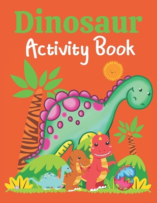 Dinosaur Activity Book: Kids Dino Fun Puzzles i... B08MSSDB7K Book Cover