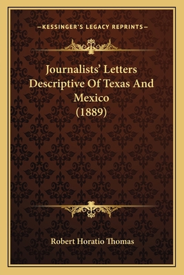 Journalists' Letters Descriptive Of Texas And M... 1166162923 Book Cover
