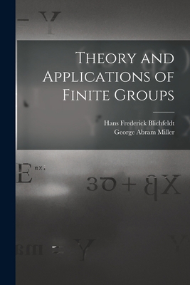 Theory and Applications of Finite Groups 1016266472 Book Cover