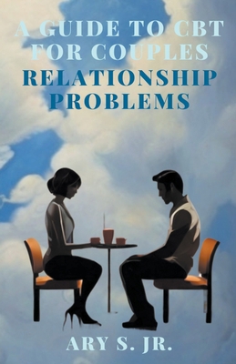 A Guide to CBT for Couples Relationship Problems B0CXCCDFHB Book Cover