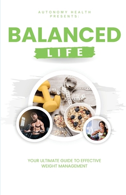 Balanced Life: Your Ultimate Weight Management ... 1738224112 Book Cover