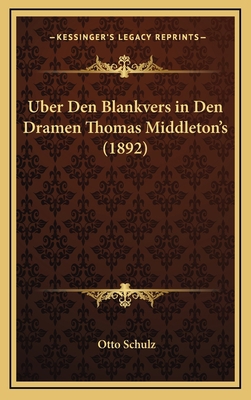 Uber Den Blankvers in Den Dramen Thomas Middlet... [German] 1168705606 Book Cover