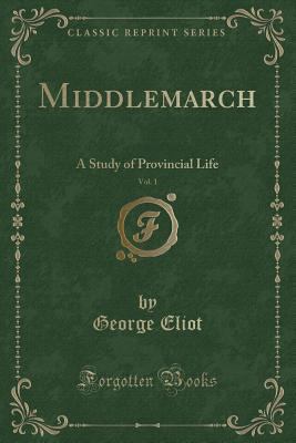 Middlemarch, Vol. 1: A Study of Provincial Life... 1332813984 Book Cover