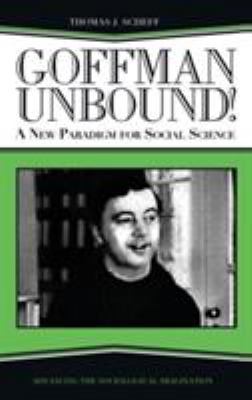 Goffman Unbound!: A New Paradigm for Social Sci... 1594511950 Book Cover