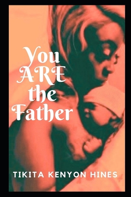 You Are The Father B095WQ91NV Book Cover