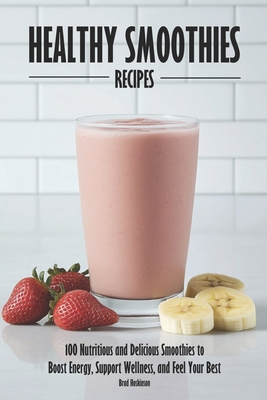 Healthy Smoothies Recipes: 100 Nutritious and D... B0F38TP2FL Book Cover