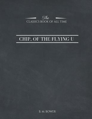 Chip, of the Flying U (Classic Reprint) 1546959793 Book Cover