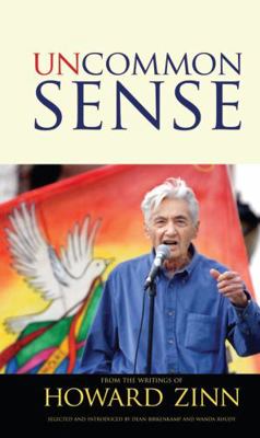 Uncommon Sense: From the Writings of Howard Zinn 1594517134 Book Cover