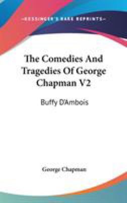 The Comedies And Tragedies Of George Chapman V2... 1436539161 Book Cover