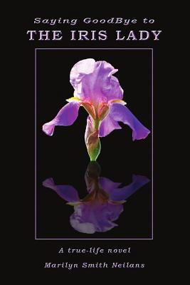 Saying Goodbye to the Iris Lady 1729128289 Book Cover