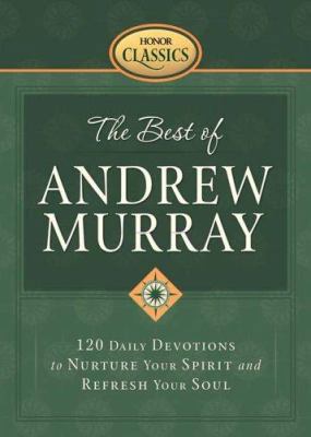 The Best of Andrew Murray: 120 Daily Devotions ... 1562924370 Book Cover
