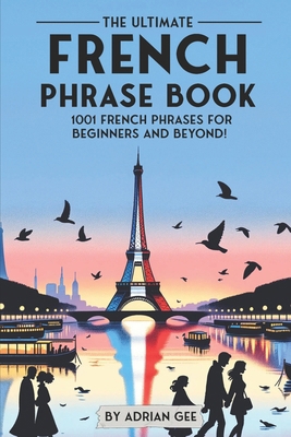The Ultimate French Phrase Book: 1001 French Ph... B0CM6VV7P5 Book Cover