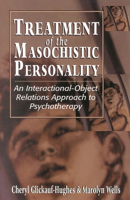 Treatment of the Masochistic Personality: An In... 1568213840 Book Cover