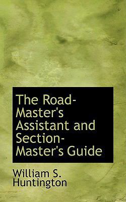 The Road-Master's Assistant and Section-Master'... 0554462540 Book Cover