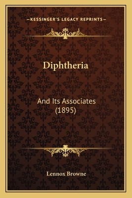 Diphtheria: And Its Associates (1895) 1164621262 Book Cover