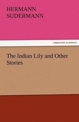 The Indian Lily and Other Stories 3842473214 Book Cover