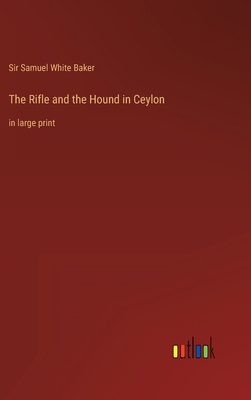 The Rifle and the Hound in Ceylon: in large print 3368622870 Book Cover