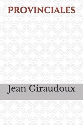 Provinciales: un roman de Jean Giraudoux publi?... [French] B087SLHCCR Book Cover
