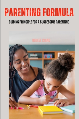 Parenting Formula: Guiding Principle for a Succ... B0BYQYT51F Book Cover