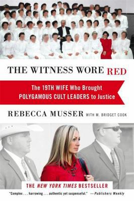 The Witness Wore Red: The 19th Wife Who Brought... 1455527831 Book Cover